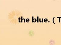 the blue.（The Blue Eagle简介）